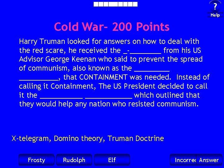 ? Help Cold War- 200 Points Harry Truman looked for answers on how to