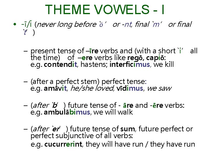 THEME VOWELS - I • -ī/i (never long before `ō’ or -nt, final `m’