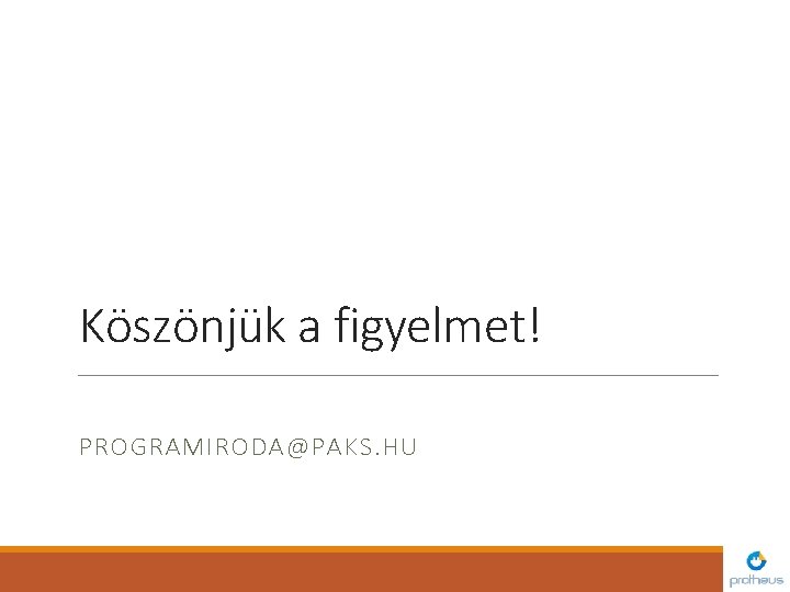 Köszönjük a figyelmet! PROGRAMIRODA@PAKS. HU 