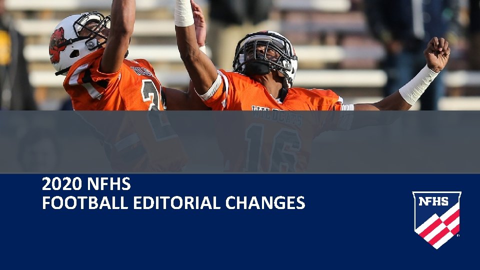 2020 NFHS FOOTBALL EDITORIAL CHANGES 