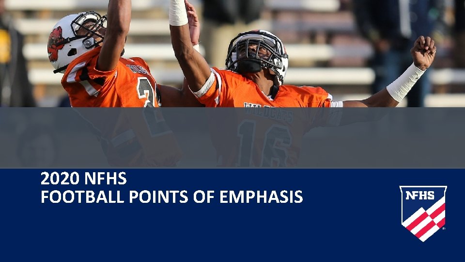 2020 NFHS FOOTBALL POINTS OF EMPHASIS 