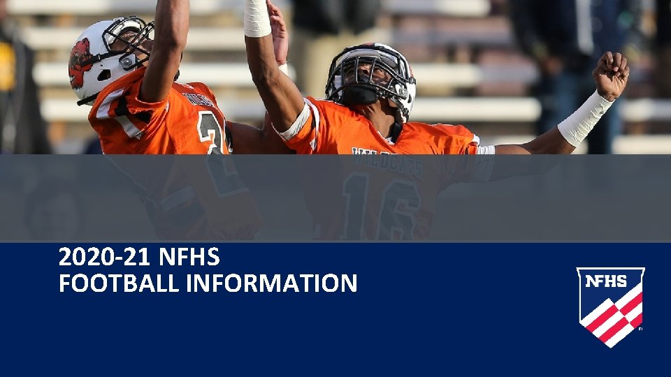 2020 -21 NFHS FOOTBALL INFORMATION 