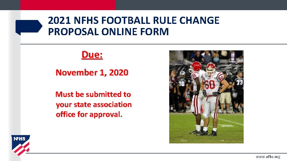 2021 NFHS FOOTBALL RULE CHANGE PROPOSAL ONLINE FORM Due: November 1, 2020 Must be