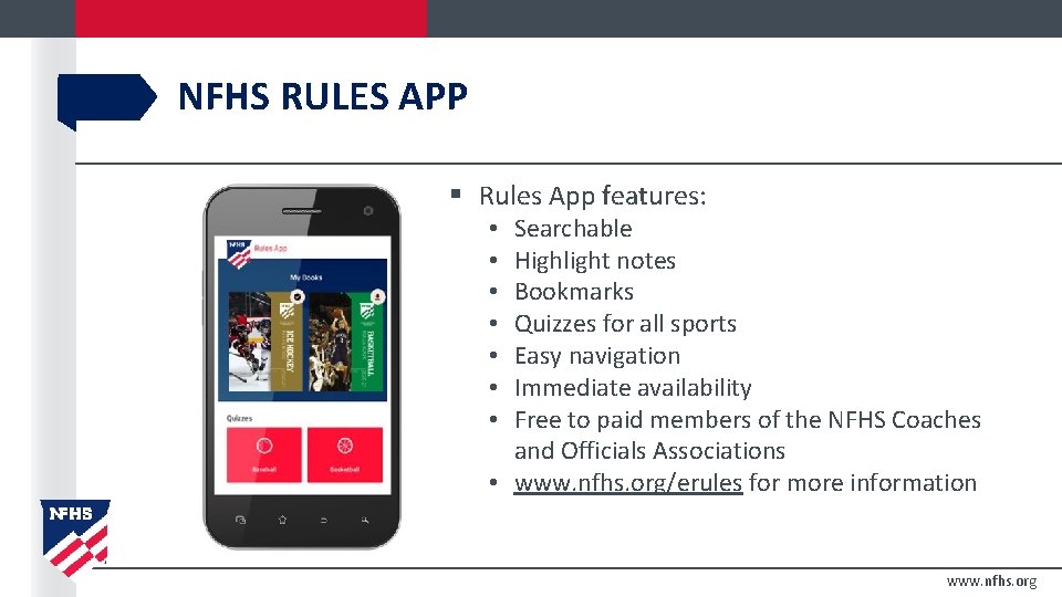 NFHS RULES APP § Rules App features: Searchable Highlight notes Bookmarks Quizzes for all