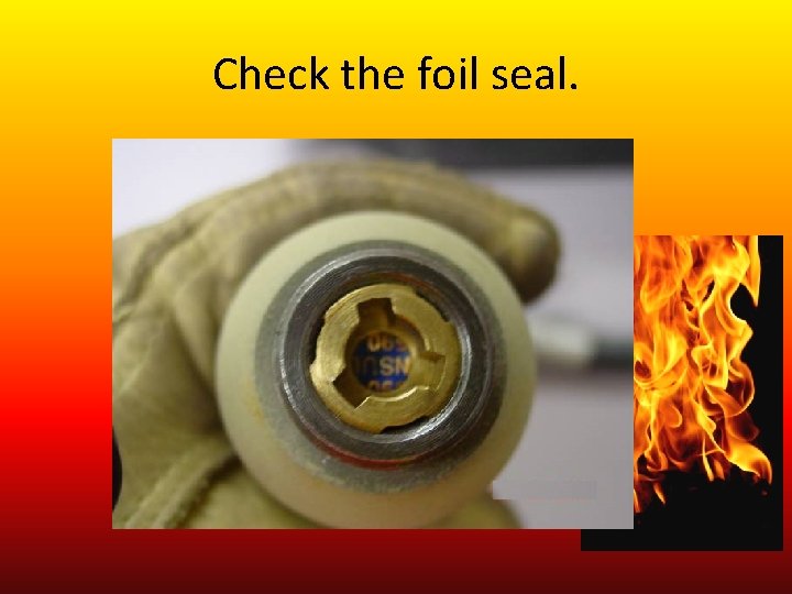 Check the foil seal. 