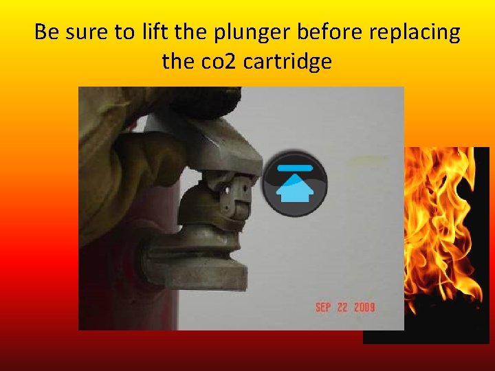 Be sure to lift the plunger before replacing the co 2 cartridge 