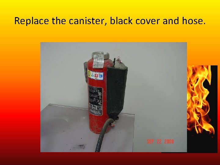 Replace the canister, black cover and hose. 