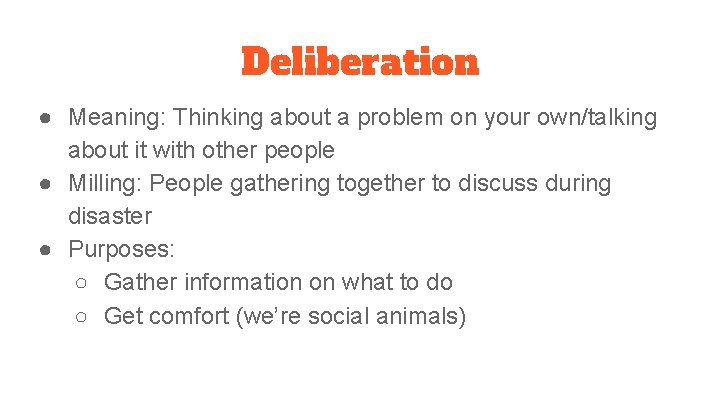 Deliberation ● Meaning: Thinking about a problem on your own/talking about it with other