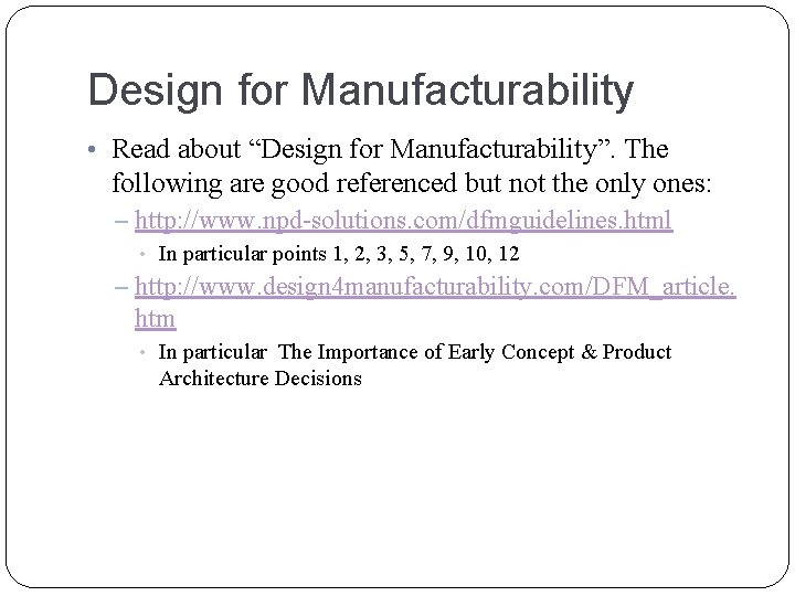 Design for Manufacturability • Read about “Design for Manufacturability”. The following are good referenced
