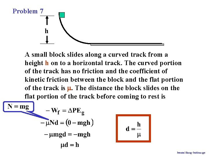 Problem 7 h A small block slides along a curved track from a height