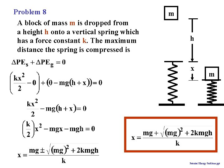 Problem 8 A block of mass m is dropped from a height h onto