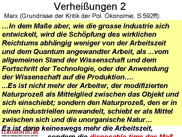 Verheißungen 2 Marx (Grundrisse der Kritik der Pol. Ökonomie, S. 592 ff): …In dem