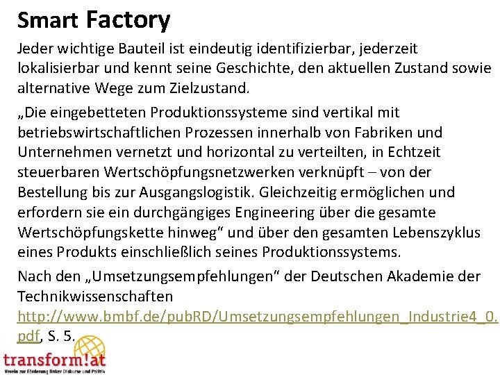 Smart Factory Jeder wichtige Bauteil ist eindeutig identifizierbar, jederzeit lokalisierbar und kennt seine Geschichte,