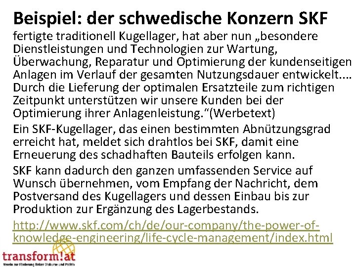 Beispiel: der schwedische Konzern SKF fertigte traditionell Kugellager, hat aber nun „besondere Dienstleistungen und