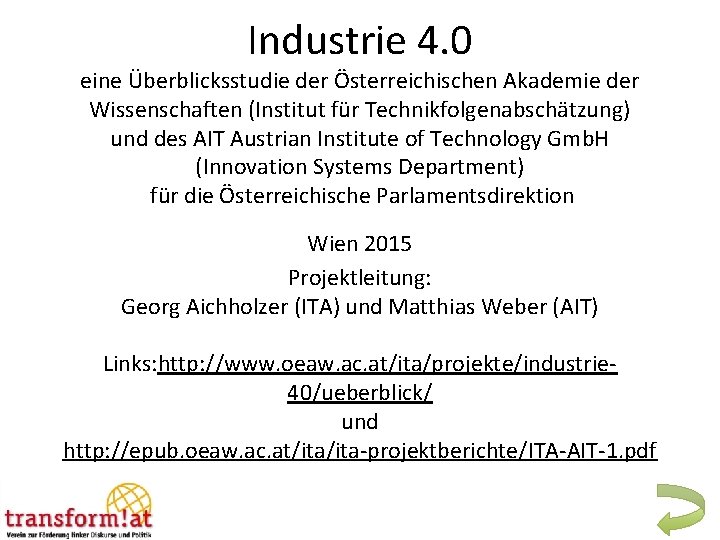 Industrie 4. 0 eine Überblicksstudie der Österreichischen Akademie der Wissenschaften (Institut für Technikfolgenabschätzung) und