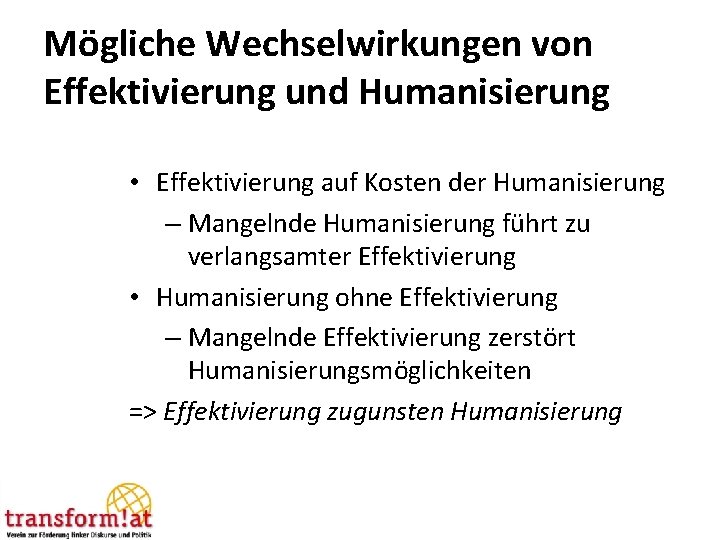 Mögliche Wechselwirkungen von Effektivierung und Humanisierung • Effektivierung auf Kosten der Humanisierung – Mangelnde