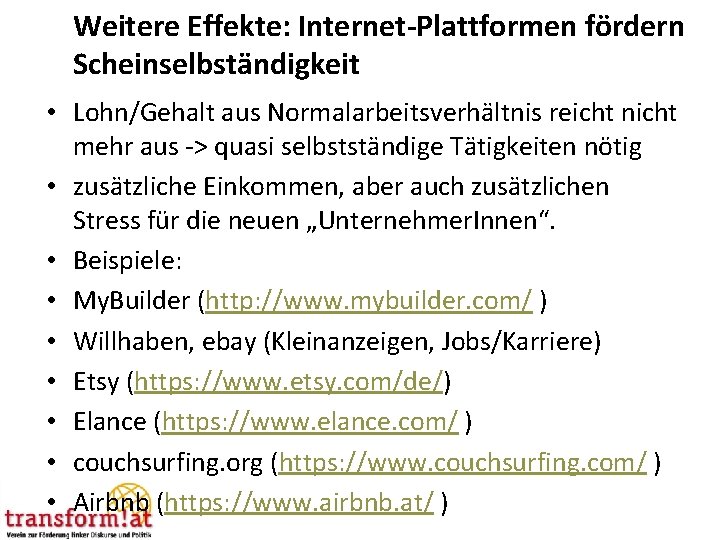 Weitere Effekte: Internet-Plattformen fördern Scheinselbständigkeit • Lohn/Gehalt aus Normalarbeitsverhältnis reicht nicht mehr aus ->