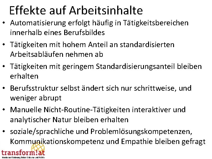 Effekte auf Arbeitsinhalte • Automatisierung erfolgt häufig in Ta tigkeitsbereichen innerhalb eines Berufsbildes •