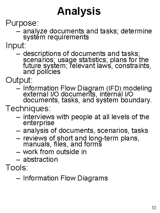 Analysis Purpose: – analyze documents and tasks; determine system requirements Input: – descriptions of