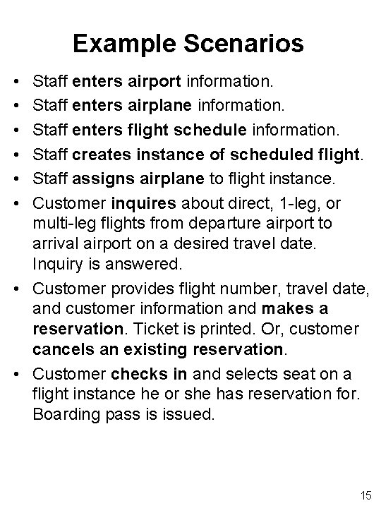 Example Scenarios • • • Staff enters airport information. Staff enters airplane information. Staff