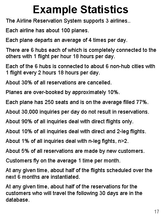 Example Statistics The Airline Reservation System supports 3 airlines. . Each airline has about