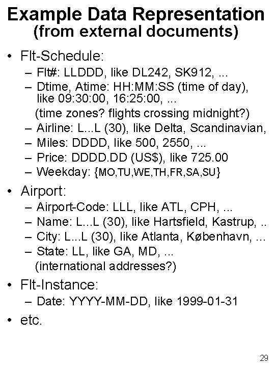 Example Data Representation (from external documents) • Flt-Schedule: – Flt#: LLDDD, like DL 242,