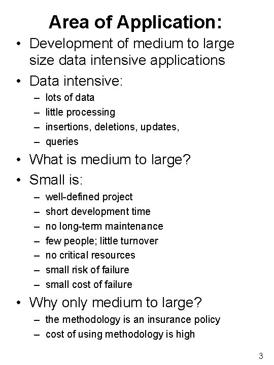 Area of Application: • Development of medium to large size data intensive applications •
