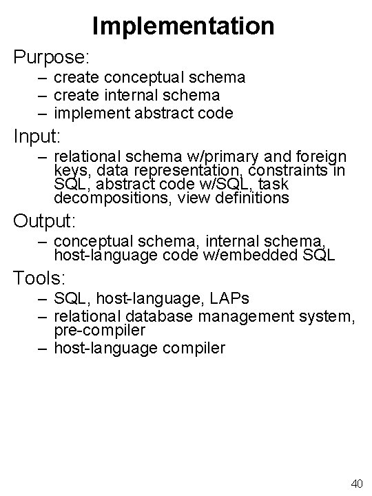 Implementation Purpose: – create conceptual schema – create internal schema – implement abstract code