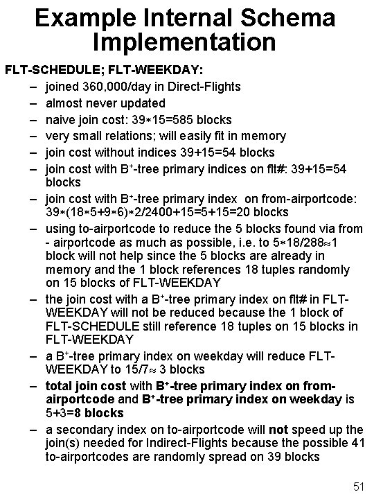 Example Internal Schema Implementation FLT-SCHEDULE; FLT-WEEKDAY: – joined 360, 000/day in Direct-Flights – almost