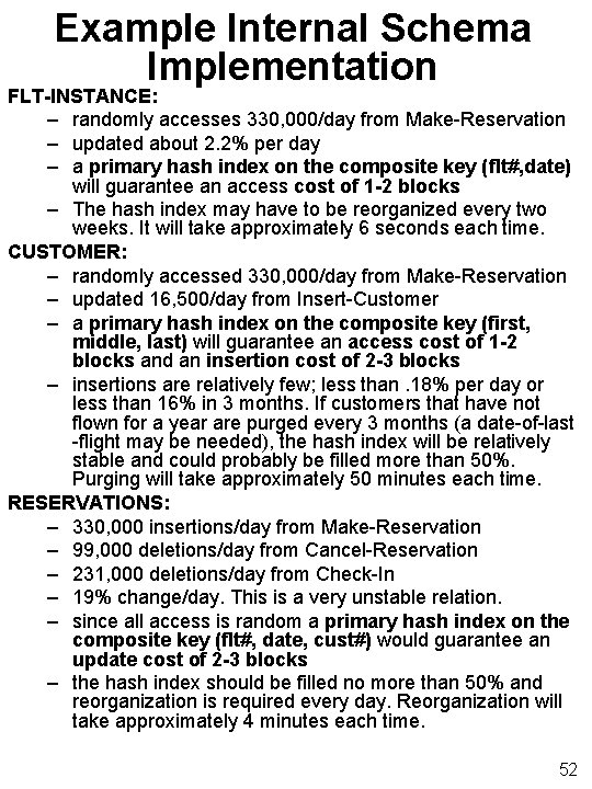 Example Internal Schema Implementation FLT-INSTANCE: – randomly accesses 330, 000/day from Make-Reservation – updated