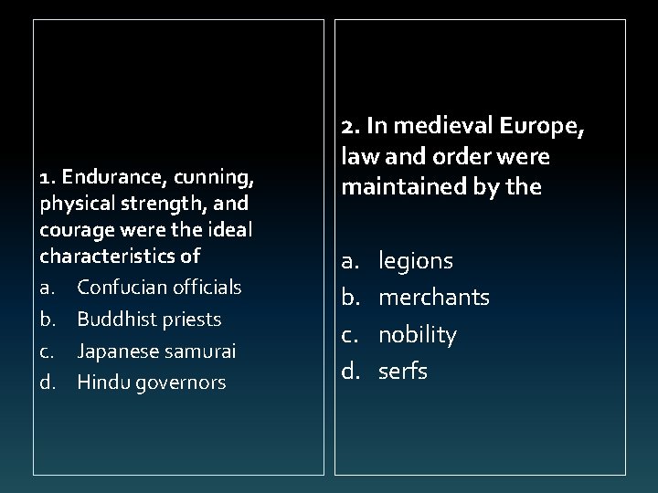 1. Endurance, cunning, physical strength, and courage were the ideal characteristics of a. Confucian