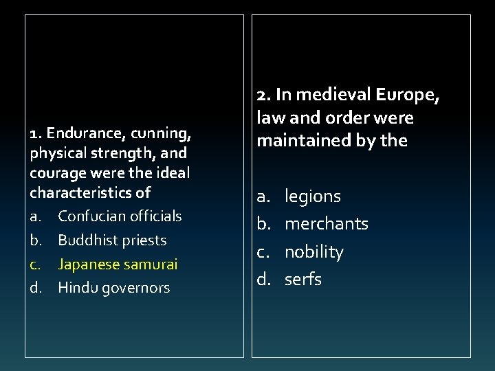 1. Endurance, cunning, physical strength, and courage were the ideal characteristics of a. Confucian