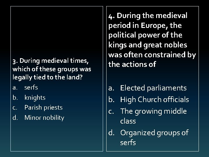 3. During medieval times, which of these groups was legally tied to the land?