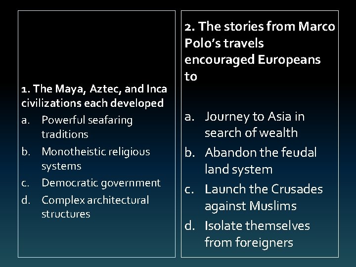 1. The Maya, Aztec, and Inca civilizations each developed a. Powerful seafaring traditions b.
