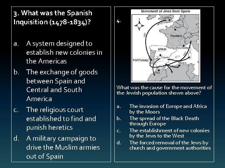 3. What was the Spanish Inquisition (1478 -1834)? a. A system designed to establish