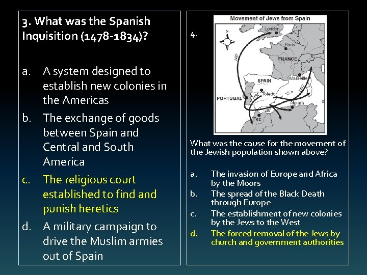 3. What was the Spanish Inquisition (1478 -1834)? a. A system designed to establish