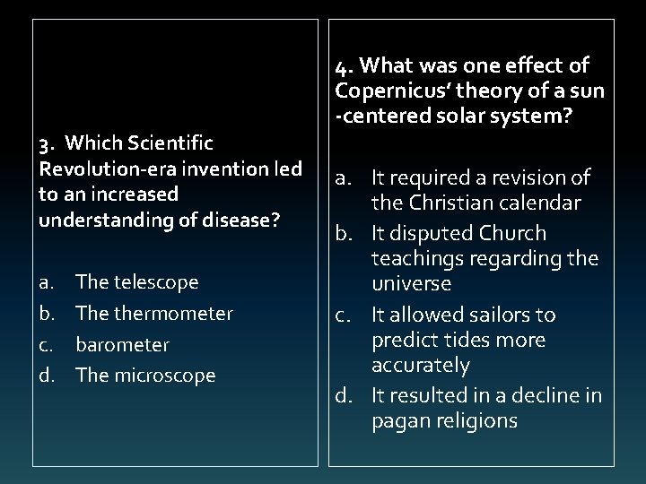 4. What was one effect of Copernicus’ theory of a sun -centered solar system?