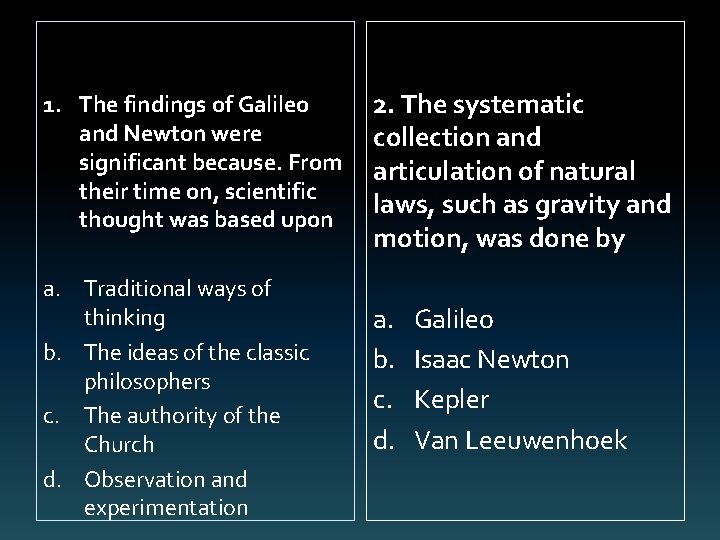 1. The findings of Galileo and Newton were significant because. From their time on,