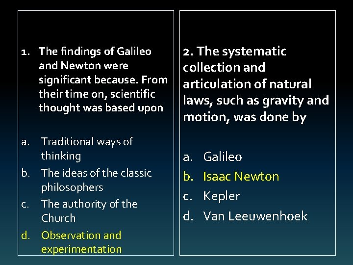 1. The findings of Galileo and Newton were significant because. From their time on,