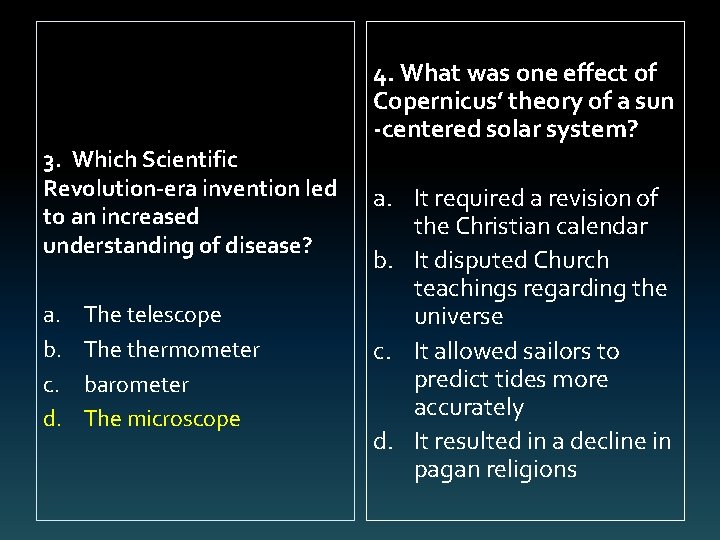 4. What was one effect of Copernicus’ theory of a sun -centered solar system?