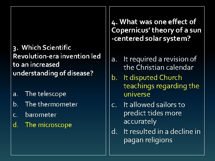 4. What was one effect of Copernicus’ theory of a sun -centered solar system?