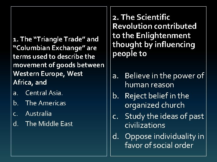 1. The “Triangle Trade” and “Columbian Exchange” are terms used to describe the movement