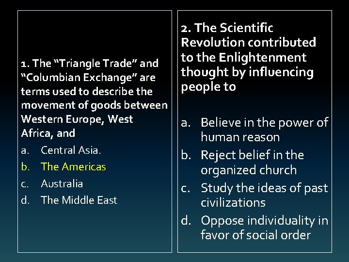1. The “Triangle Trade” and “Columbian Exchange” are terms used to describe the movement