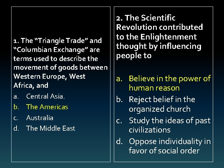 1. The “Triangle Trade” and “Columbian Exchange” are terms used to describe the movement