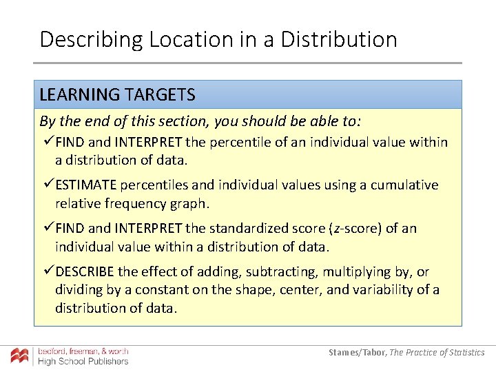 Describing Location in a Distribution LEARNING TARGETS By the end of this section, you Describing Location in a Distribution LEARNING TARGETS By the end of this section, you