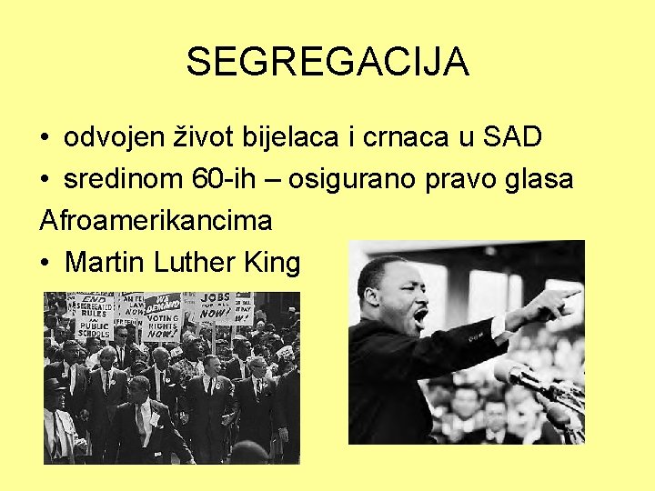 SEGREGACIJA • odvojen život bijelaca i crnaca u SAD • sredinom 60 -ih –