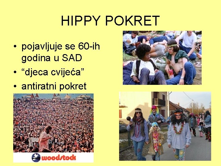 HIPPY POKRET • pojavljuje se 60 -ih godina u SAD • “djeca cvijeća” •