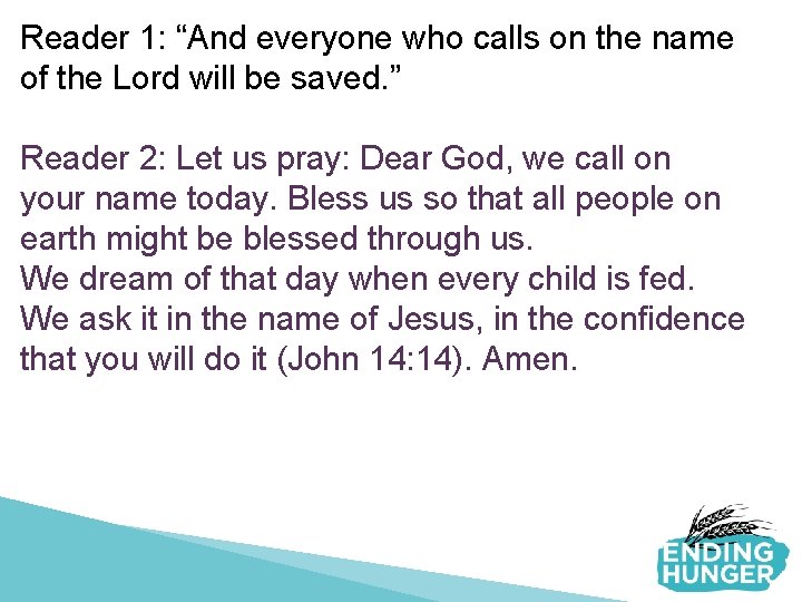 Reader 1: “And everyone who calls on the name of the Lord will be