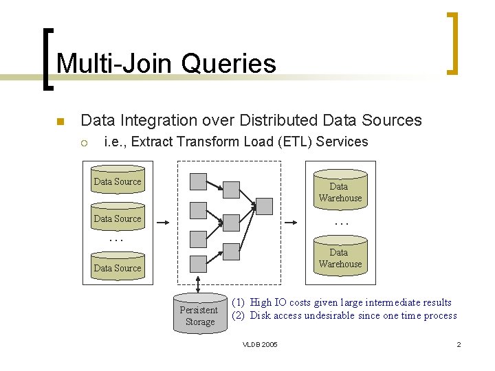 Multi-Join Queries n Data Integration over Distributed Data Sources ¡ i. e. , Extract