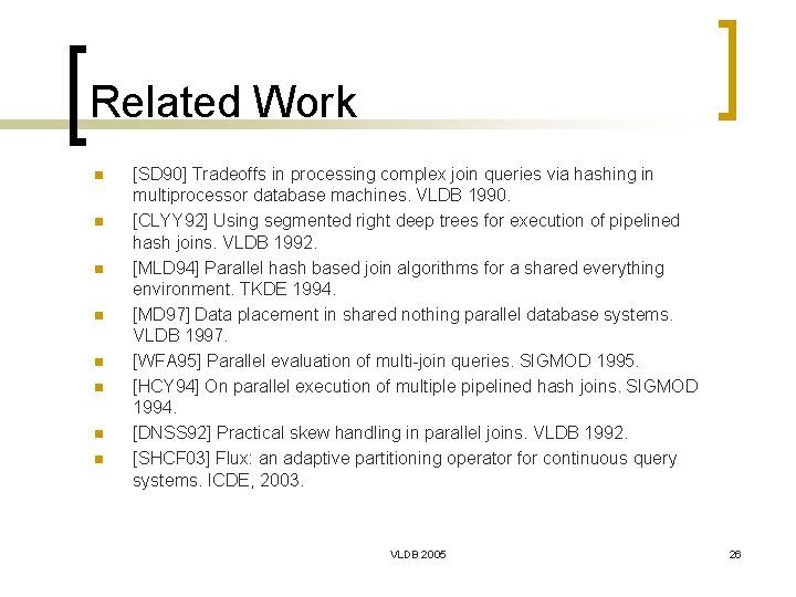 Related Work n n n n [SD 90] Tradeoffs in processing complex join queries